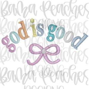 May include: Embroidered design with the words "god is good" in pastel colors, including orange, blue, green, and gray. A pink bow is at the bottom. The background has a watermark of the words "Baha Peaches Designs".