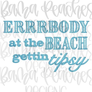 Errrbody at the BEACH Tipsy Hat embroidery download, concert hat, concert trucker hat embroidery, at the lake hat download, lake hat design