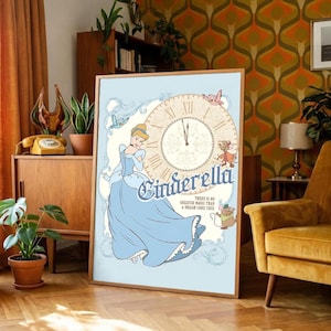 May include: A rectangular poster featuring a light blue background with an illustration of Cinderella in a blue gown, a large clock face, two small mice, and two birds. The text reads Cinderella and There is no greater magic than a dream come true.