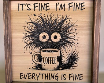 It’s Fine I’m Fine Cat Coffee Wood Sign | Funny Cat Wall Decor | Rustic Farmhouse Coffee Sign | Gift for Cat Lovers
