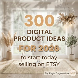 May include: An interior shot with the text "300 DIGITAL PRODUCT IDEAS FOR 2026 to start today selling on ETSY." The scene includes a desk, a window, and decorative plants. The overall aesthetic is neutral and inviting, suggesting a focus on digital product creation.