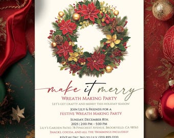 May include: A festive invitation for a wreath-making party, featuring a wreath illustration with red poinsettias and greenery. The text "make it merry" is displayed in elegant script. The invitation is surrounded by Christmas ornaments and red fabric.