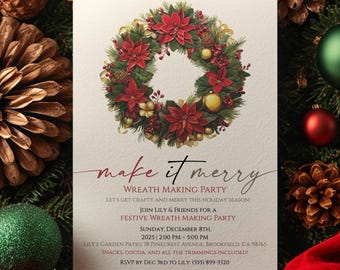 May include: A festive invitation for a wreath-making party. The invitation features a wreath with red poinsettias and greenery, with the words "make it merry" in elegant script. The invitation includes event details and RSVP information.