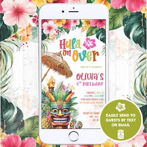 May include: A smartphone screen displays a colorful invitation for Olivia's 5th birthday party. The design features tropical flowers, a tiki mask, and the words "Hula on Over." The invitation includes event details and a call to send invites via text or email.
