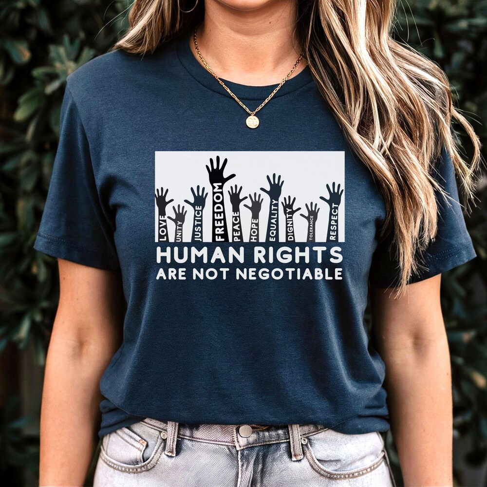 Human Rights Are Not Negotiable Shirt,Hope Shirt,Justice Shirt,Peace Shirt,Dignity Shirt,Equality Shirt,Feminist Shirt,Freedom Shirt Teedreams