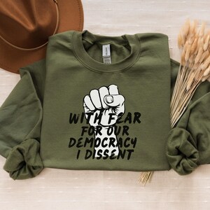 Democracy Sweatshirt,Justice Sonia Sotomayor Quote Sweatshirt,Pro Justice Sweatshirt,With Fear For Our Democracy I Dissent Shirt,Gift for