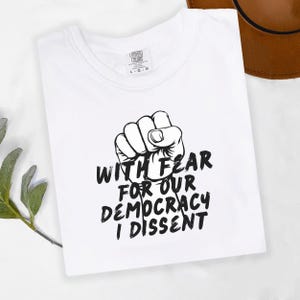 Comfort Colors Democracy Shirt,Justice Sonia Sotomayor Quote Tee,Pro Justice Sweatshirt,With Fear For Our Democracy I Dissent Shirt