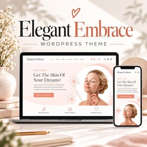Könnte beinhalten: Ein Laptop und ein Smartphone mit dem WordPress-Theme Elegant Embrace. Der Bildschirm zeigt eine Website für ein Schönheitszentrum mit dem Text Get The Skin Of Your Dreams, einer Frau mit geschlossenen Augen und Blumen-Grafiken.