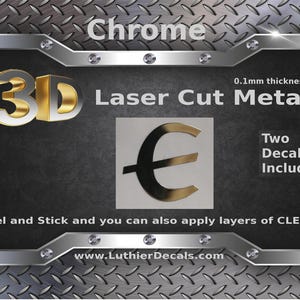 May include: Chrome 3D laser cut metal euro sign decal. The decal is 0.1 mm thick and comes with two decals. Peel and stick and you can also apply layers of CLEAR! www.LuthierDecals.com