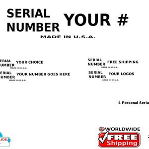 May include: White background with black text that reads "SERIAL NUMBER YOUR # MADE IN U.S.A." Additional text includes "YOUR CHOICE", "YOUR NUMBER GOES HERE", "FREE SHIPPING", and "FOUR LOGOS". The image also has a Waterslide Decal logo and a "WORLDWIDE FREE Shipping" logo.