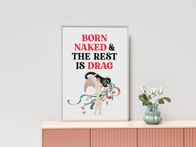 Born Naked and the Rest Is Drag Poster – RuPaul Quote Wall Art, LGBTQ Pride Decor, Drag Queen Gift, Queer Affirmation Print