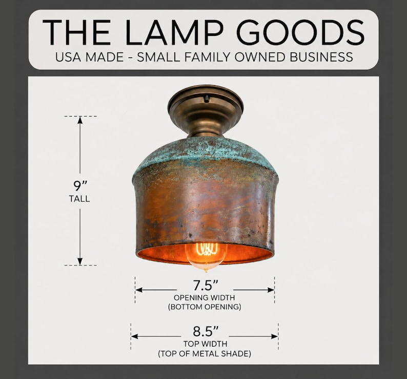 May include: A vintage-style ceiling lamp with a copper-colored shade and a teal-colored top. The lamp is 9 inches tall, with a 7.5-inch opening width and an 8.5-inch top width. The text "THE LAMP GOODS" and "USA MADE - SMALL FAMILY OWNED BUSINESS" are at the top.