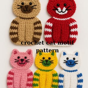 May include: Six colourful crocheted cat motifs are displayed, featuring brown, red, pink, yellow, and white cats. Each cat has a unique design, with striped or solid bodies and contrasting facial features. The text "crochet cat motif pattern" is visible.