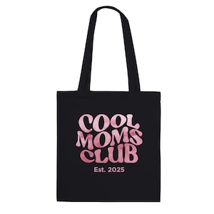 Personalizable Cool Moms Club Tote Bag – Premium Cotton, Mother&#39;s Day Gift, Sustainable, Stylish, Bag for Moms, Year