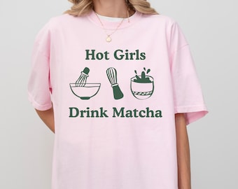 Hot Girls Drink Matcha T-Shirt - Trendy Matcha Lover Tee, Aesthetic Unisex Green Tea Shirt, Pinterest Girl Gift, Viral Graphic Matcha Top