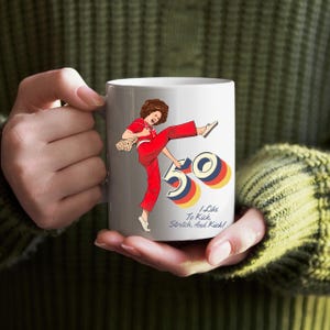 I'm 50 and I like to Kick, Sally O'Malley is 50 Mug, 50th birthday gift, 50 year old, 50th birthday Mug, Funny Mug, Meme Mug, 50th Birthday image 7