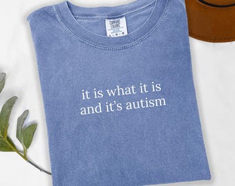 Comfort Colors® It Is What It Is And It's Autism Shirt, Autism Awareness Shirt, Autism Mom Shirt, Neurodiversity Shirt, Special Education