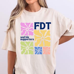 Subtle FDT Anti Trump Shirt, FDT Flower Shirt, Cute Shirt, Gift Shirt, Liberal, Democrat, Feminist Shirt, Funny Political Ultra Soft Tee
