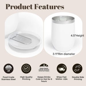 May include: White insulated tumbler with a silver rim and lid. The tumbler is 4.5 inches tall with a 3.11-inch rim diameter. Features include food-grade stainless steel, high-quality printing, and double-sided printing. Keeps drinks cold for 12 hours and hot for 6 hours.
