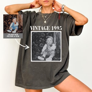 Personalized 30th Birthday Shirt, Custom Photo Year Vintage 1995 Comfort Colors Shirt, Custom Year Birthday Shirt, 30th 40th Birthday Gift