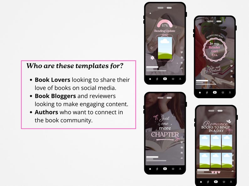 May include: Smartphone templates for book lovers, bloggers, and authors. The templates feature designs with text like "Reading Update," "In my Reader Girl Era," and "Just one more chapter." The templates are designed to be shared on social media.