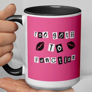 Goth Coffee Mug &quot;Too Goth To Function&quot; | Mean Girls Inspired Burn Book Cup, Funny Gift for Fans, Friends and Mother&#39;s Day