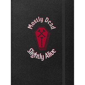 Goth Hardcover Journal: &quot;Mostly Dead, Slightly Alive&quot; Notebook