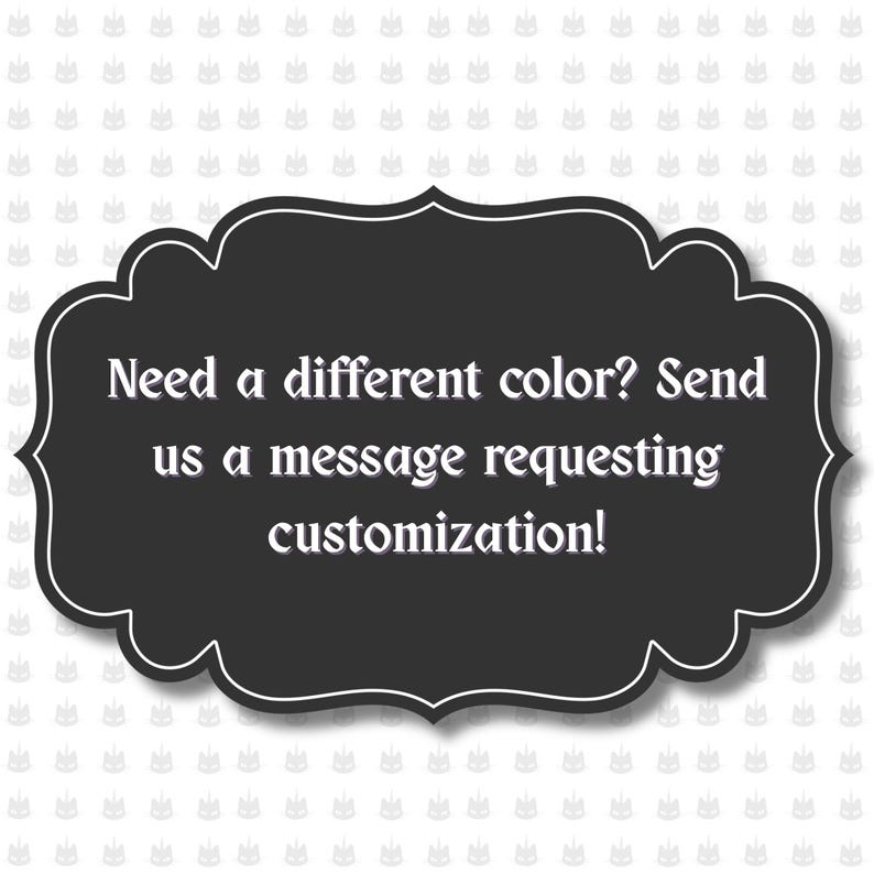 May include: A dark gray, cloud-shaped graphic with white text that reads: "Need a different color? Send us a message requesting customization!" The background is white with a repeating pattern of small, light gray unicorn heads.