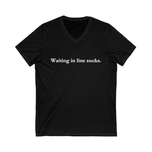 Waiting in Line Sucks V-Neck, Disney Parks Funny Quote Unisex Softstyle V-Neck T-Shirt, Disney World Shirt, Disneyland Shirt, Long Lines Tee