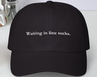 Waiting in Line Sucks, Funny Quote Dad Hat, Theme Park Baseball Cap