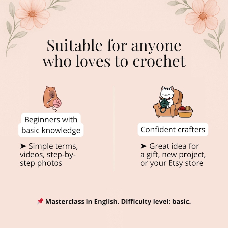 May include: A light pink graphic with text that reads "Suitable for anyone who loves to crochet." The image includes illustrations of a bear and a cat crocheting, and text that says "Beginners with basic knowledge" and "Confident crafters."