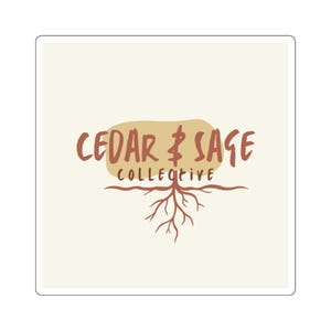 May include: A square sticker with a cream background featuring the text CEDAR & SAGE COLLECTIVE in a brown, hand-lettered font. Behind the text is a tan organic shape, and below the text is a brown graphic illustration of tree roots.