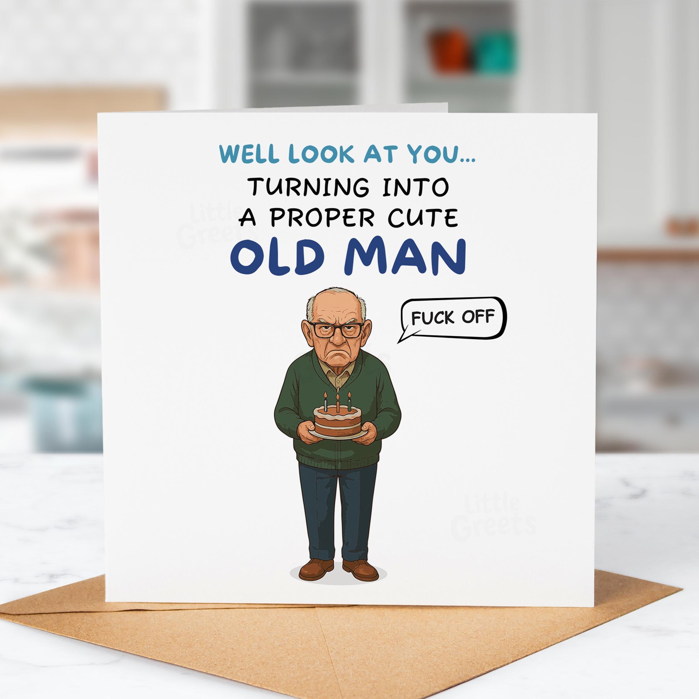 Funny Rude Birthday Card – “proper Cute Old Man” – Grumpy Grandpa Adult ...