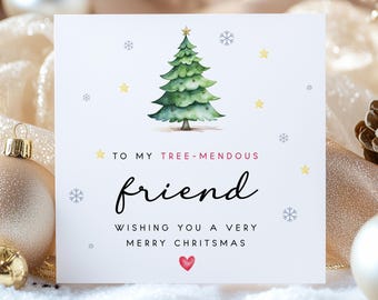 Christmas Card for Friend – Funny Tree-mendous Pun – To My Amazing Friend, Wishing You a Very Merry Christmas – Xmas Card