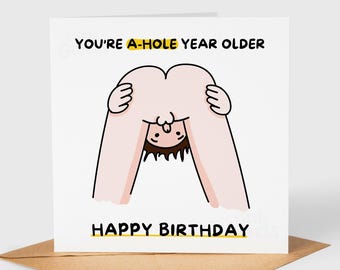 Rude Funny Birthday Card, A-hole year older, Personalised Card, Greeting Card For Him, Friend, Boyfriend, Fiance, Cousin, Son, Husband