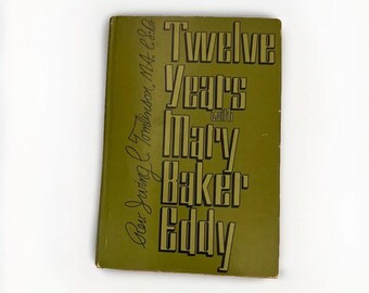 Twelve Years with Mary Baker Eddy Recollections Experiences Irving Tomlinson Christian Scientist founder