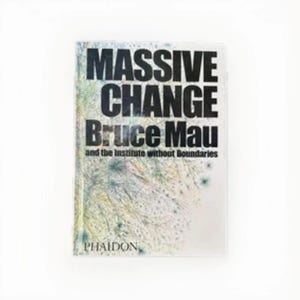 Massive Change - Bruce Mau and Jennifer Leonard (Phaidon hardcover 2004) SIGNED