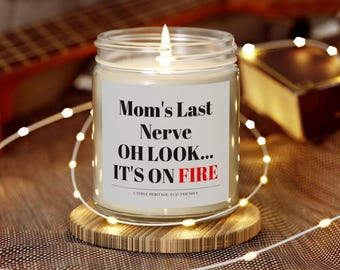 Funny Mom Candle, Mother's Day Gift, Mom's Last Nerve