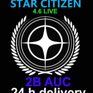May include: Black background with the words "STAR CITIZEN" in blue, "4.6 LIVE" in green, and a white emblem. The emblem is a circle with a star in the center, surrounded by a laurel wreath. Below the emblem are the words "2B AUC" in blue and "24 h delivery" in white.