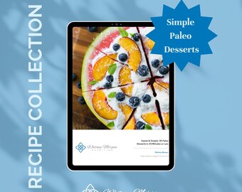 Sweet & Simple: 30 Paleo Desserts in 20 Minutes or Less | Instant Download | Gluten-Free | Hashimoto’s and Thyroid-Friendly