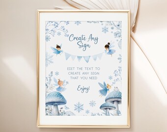 May include: Printable sign with a winter fairy theme. The sign says "Create Any Sign" and includes instructions to edit the text to create any sign you need. The sign is decorated with blue and white snowflakes, fairies, and mushrooms.
