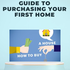 May include: An illustration of a hand giving money to another hand holding a house key. The text reads "The Ultimate 101 Guide to Purchasing Your First Home" and "A House" and "How to Buy".