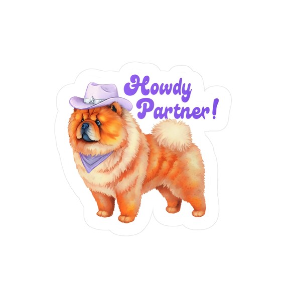 Chow Chow Funny Cowboy Sticker, Howdy Partner Vinyl Decal for