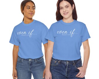 Daniel 3:18 Even If T-Shirt | Bible Verse Christian Tee | Faith-Inspiring Unisex Comfort Fit Shirt | Inspirational Gift & Everyday Wear