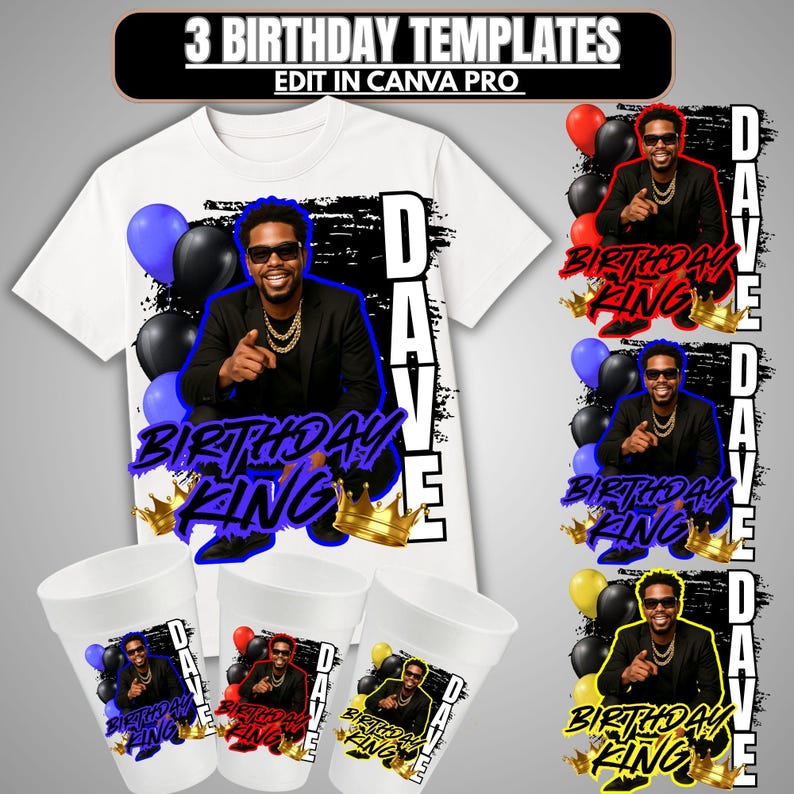 May include: White t-shirt and three white cups with a birthday theme. The shirt and cups feature a photo of a man, the words "BIRTHDAY KING", and the name "DAVE". The image also includes the text "3 BIRTHDAY TEMPLATES EDIT IN CANVA PRO".