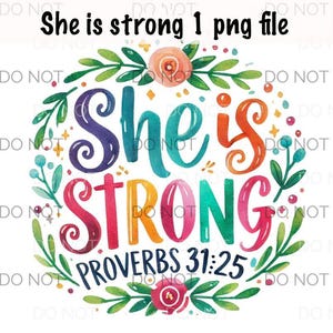May include: A colorful watercolor illustration of a floral wreath with the text "She is strong Proverbs 31:25".