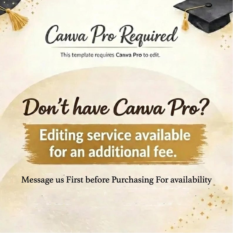 May include: An image with text that reads "Canva Pro Required" and "Don't have Canva Pro? Editing service available for an additional fee." The image also includes the text "Message us First before Purchasing For availability."