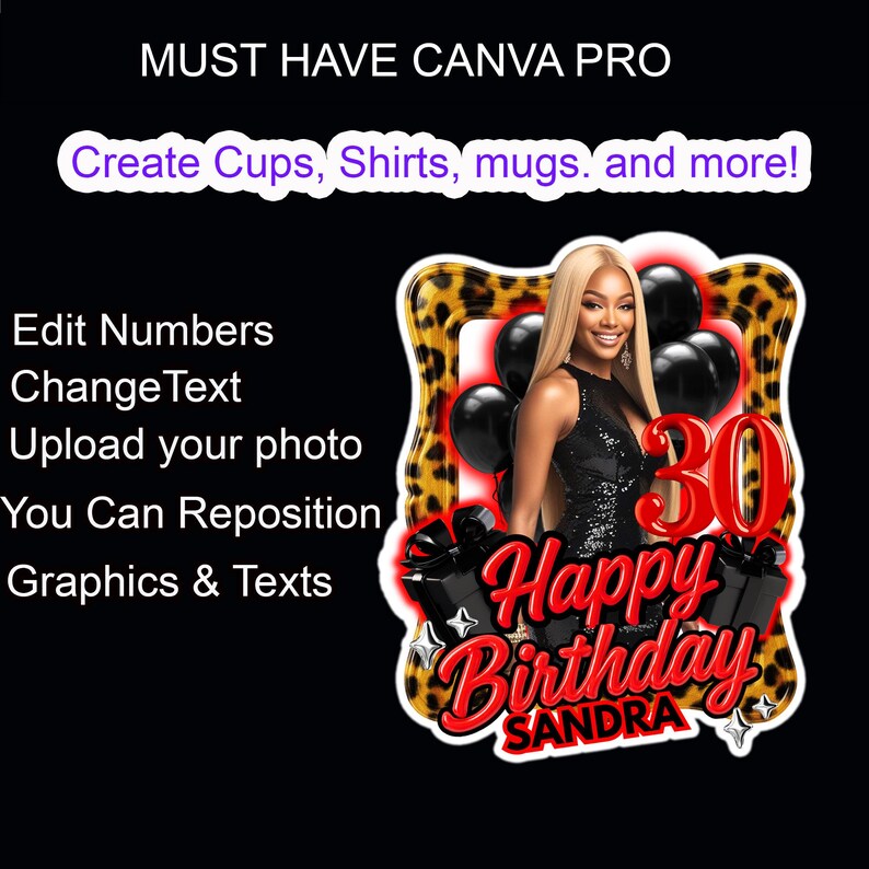 Op de afbeelding: Digitaal verjaardagsontwerp met een vrouw, zwarte ballonnen en het nummer 30. Het ontwerp bevat de tekst "Happy Birthday SANDRA" in het rood, met een luipaardprint frame en de woorden "MUST HAVE CANVA PRO". Er staat ook "Create Cups, Shirts, mugs, and more!"