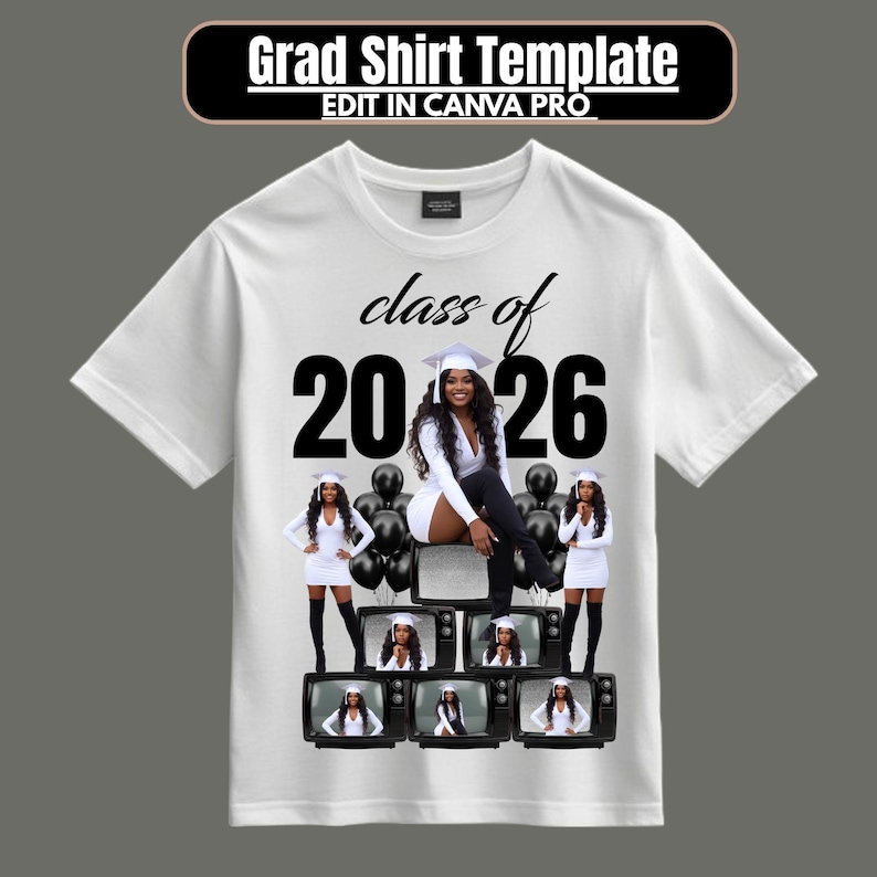 May include: White t-shirt with a graduation theme. The shirt features the text "Grad Shirt Template" and "Edit in Canva Pro" at the top. Below, it says "class of 2026" with images of graduates. The design includes black balloons and vintage television sets.