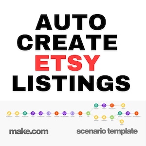May include: A white background with the text "AUTO CREATE ETSY LISTINGS" in black and red. Below the text is a colourful diagram with the text "make.com" and "scenario template".